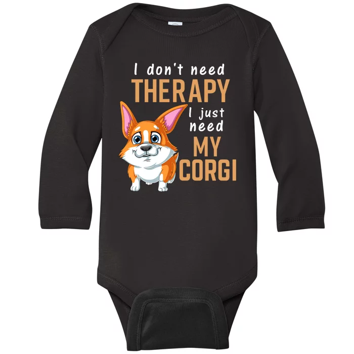 I Dont Need Therapy I Just Need My Corgi Baby Long Sleeve Bodysuit