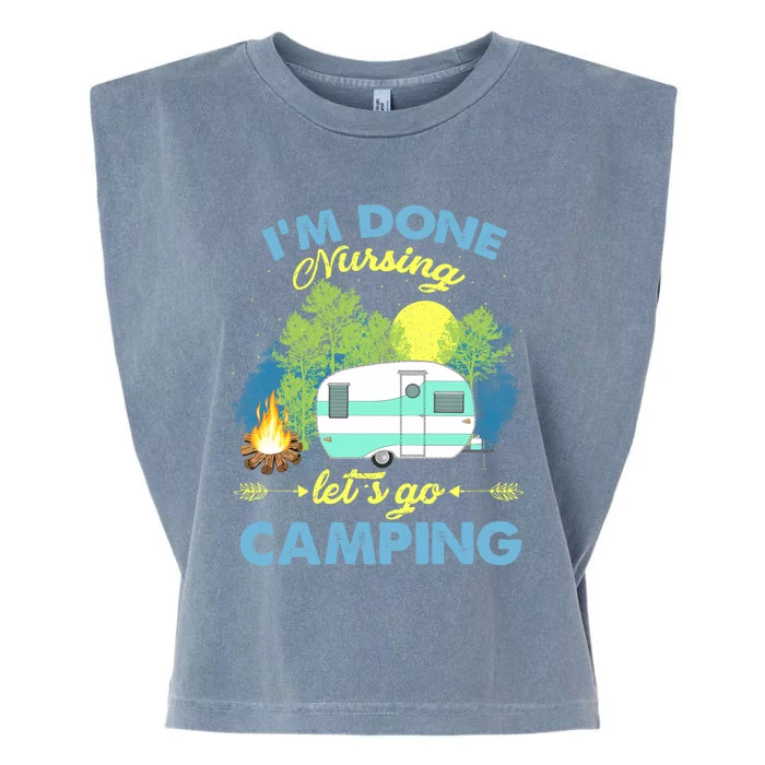 I'm Done Nursing Let's Go Camping Vintage Gift Garment-Dyed Women's Muscle Tee