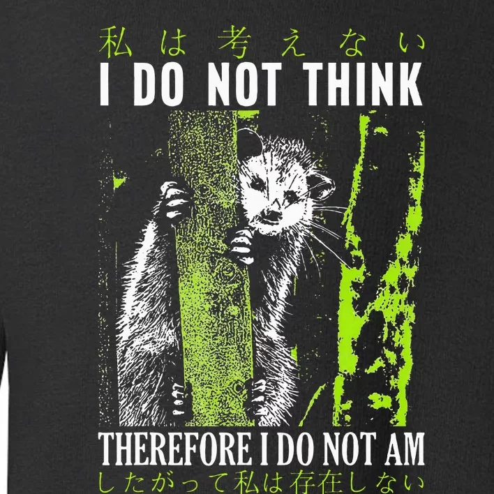 I Do Not Think Therefore I Do Not Am Possum Japanese Toddler Sweatshirt