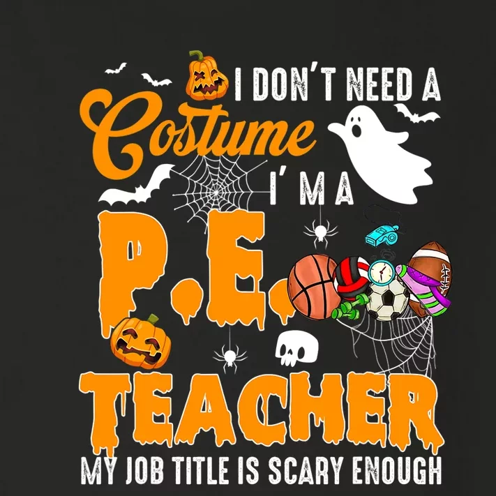 I Don't Need A Costume I'm A PE Teacher Halloween Costume Toddler Long Sleeve Shirt