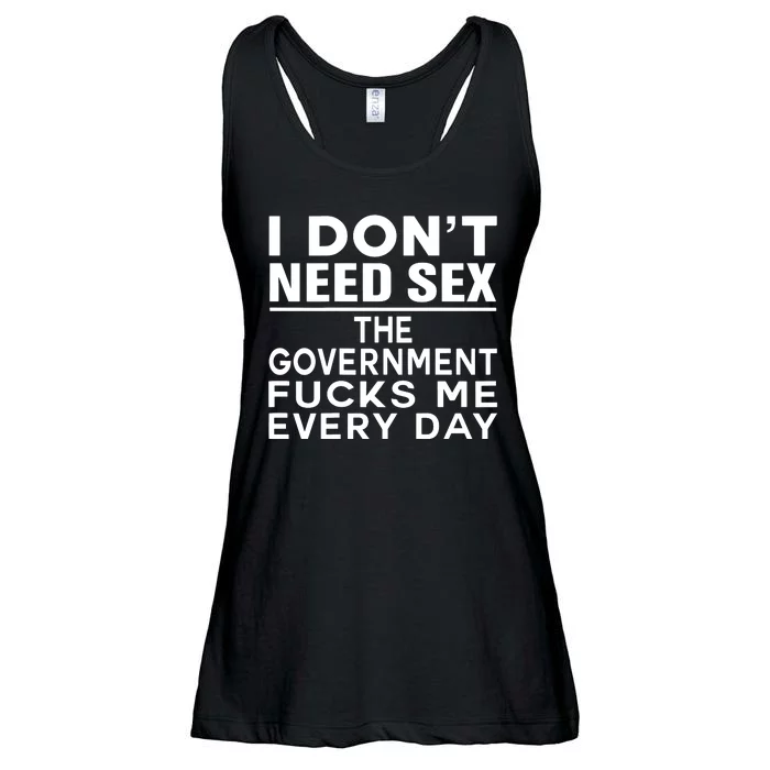 I Dont Need Sex The Government Fucks Me Everyday Funny Ladies Essential Flowy Tank