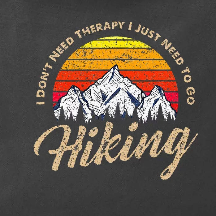 I DonT Need Therapy. I Need Hiking Zip Tote Bag