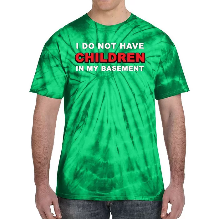 I Do Not Have Children In My Basement Tie-Dye T-Shirt