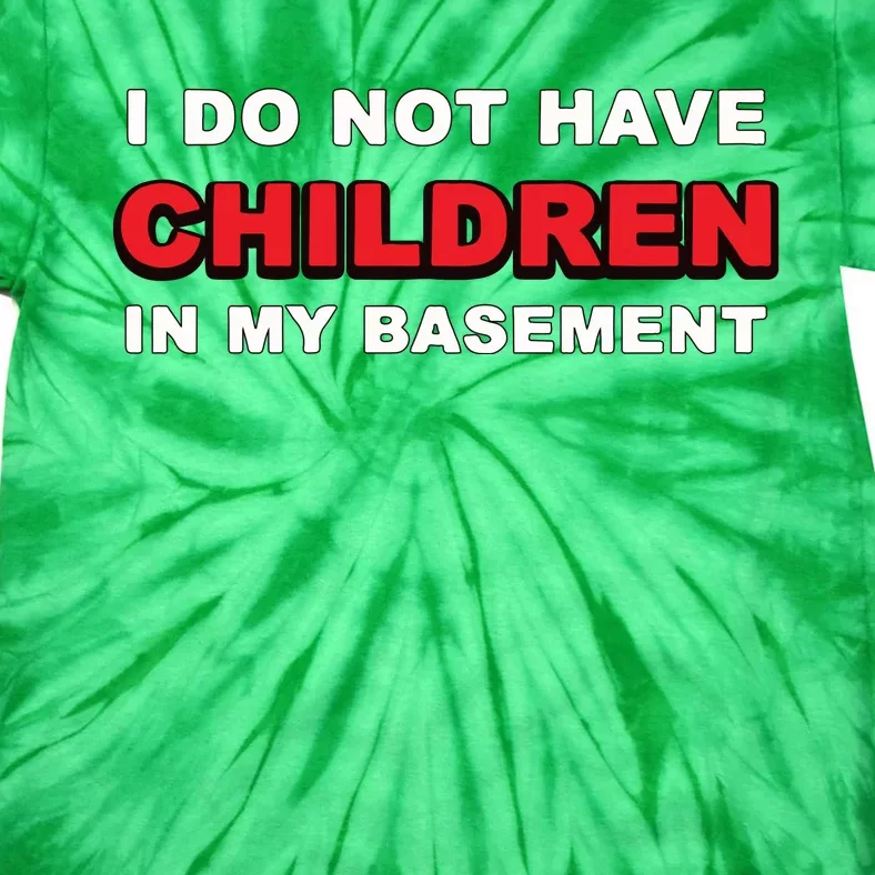 I Do Not Have Children In My Basement Tie-Dye T-Shirt