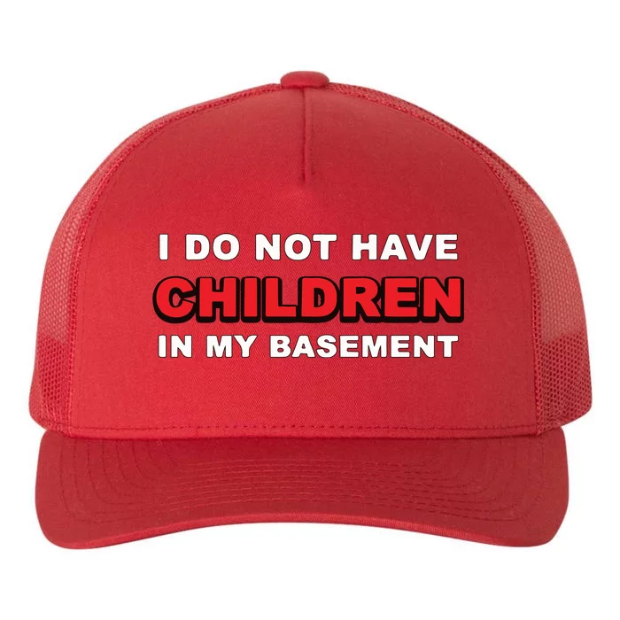 I Do Not Have Children In My Basement Yupoong Adult 5-Panel Trucker Hat