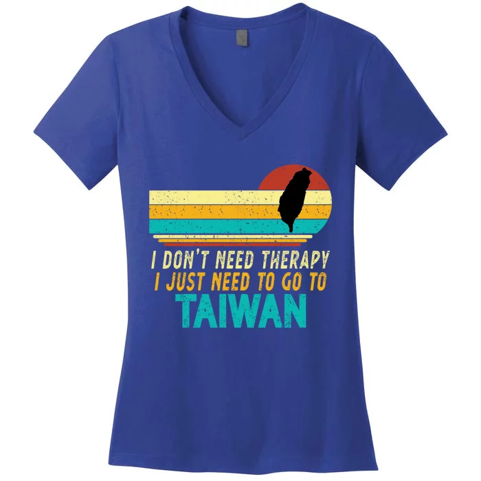 I Don't Need Therapy I Just Need To Go To Taiwan Lovers Gift Women's V-Neck T-Shirt