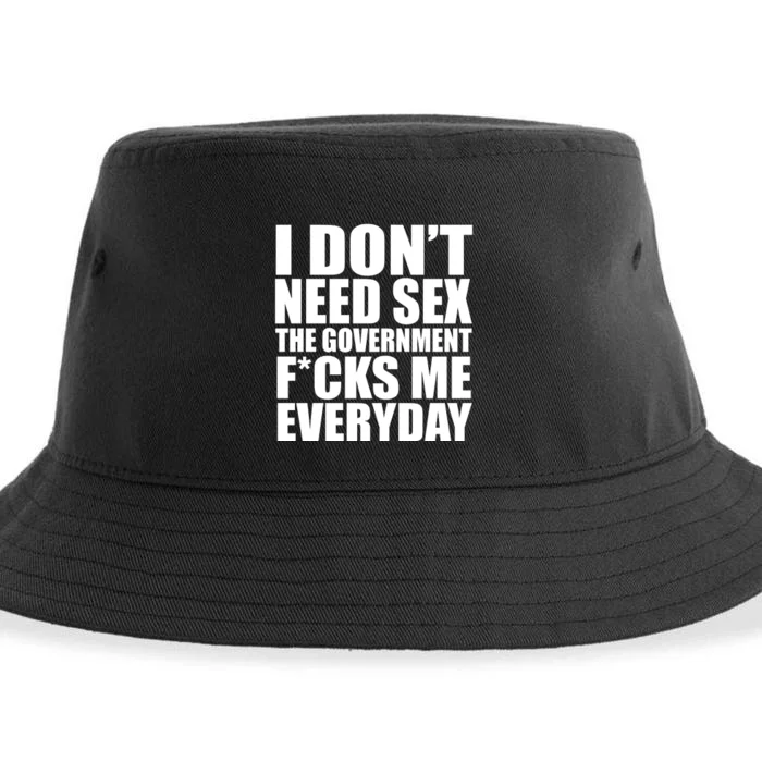 I Dont Need Sex The Goverment Fucks Me Everyday Funny Sustainable Bucket Hat