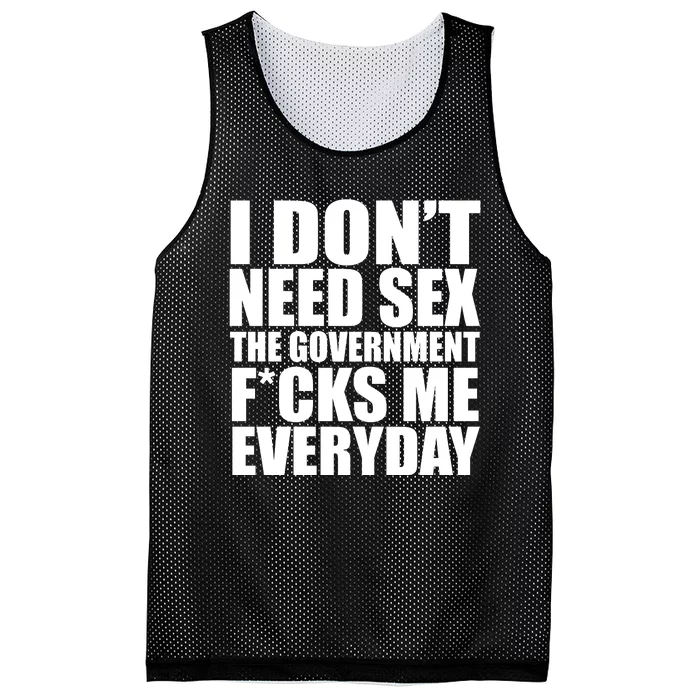 I Dont Need Sex The Goverment Fucks Me Everyday Funny Mesh Reversible Basketball Jersey Tank