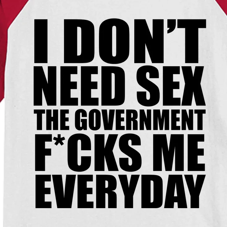 I Dont Need Sex The Goverment Fucks Me Everyday Funny Kids Colorblock Raglan Jersey