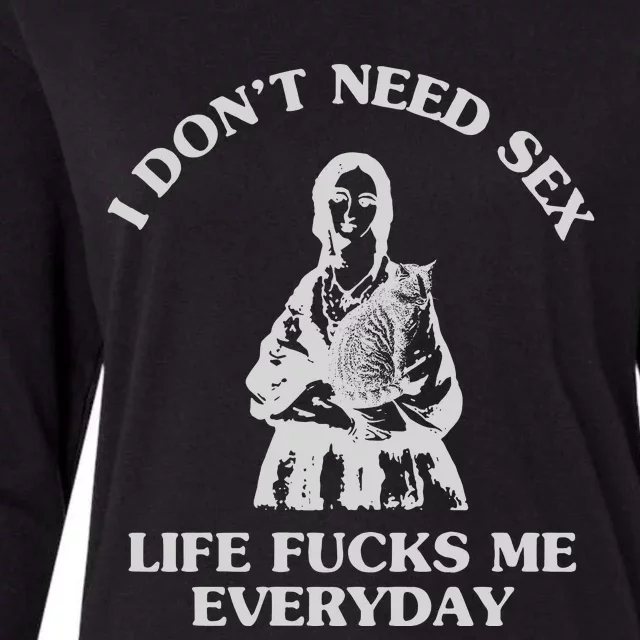 I Dont Need Ses Life Fck Me Everyday Funny Sarcasm Saying Womens Cotton Relaxed Long Sleeve T-Shirt