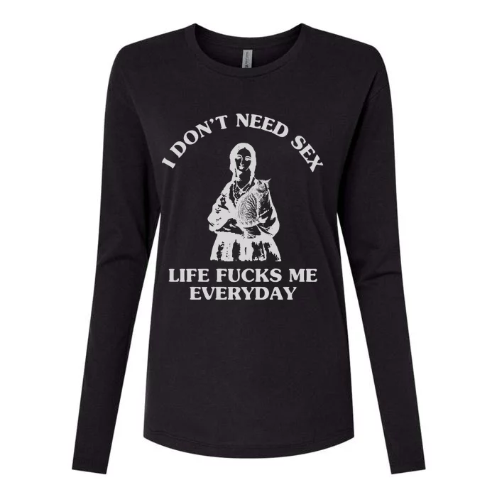 I Dont Need Ses Life Fck Me Everyday Funny Sarcasm Saying Womens Cotton Relaxed Long Sleeve T-Shirt