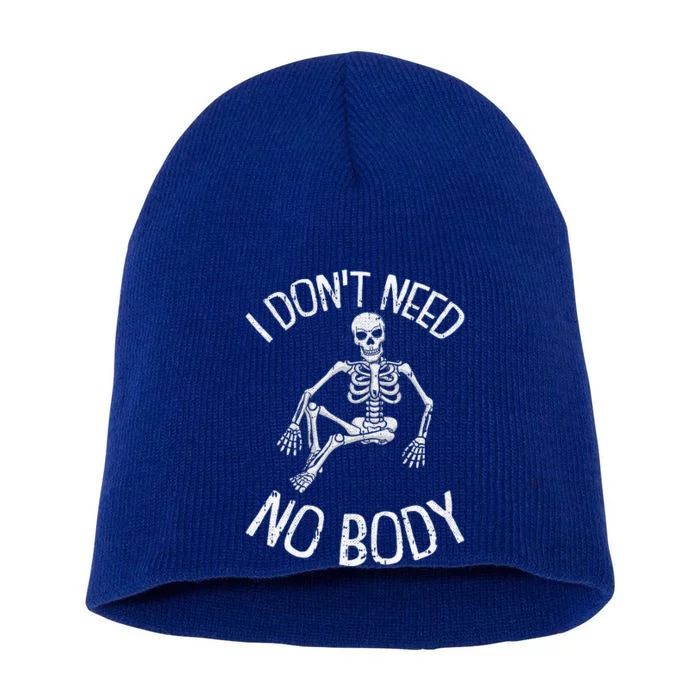 I Dont Need NoBody Lazy Halloween Costume Funny Skeleton Short Acrylic Beanie