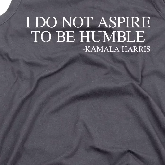 I Do Not Aspire To Be Humble Saying Quote Kamala Harris 2024 Tank Top