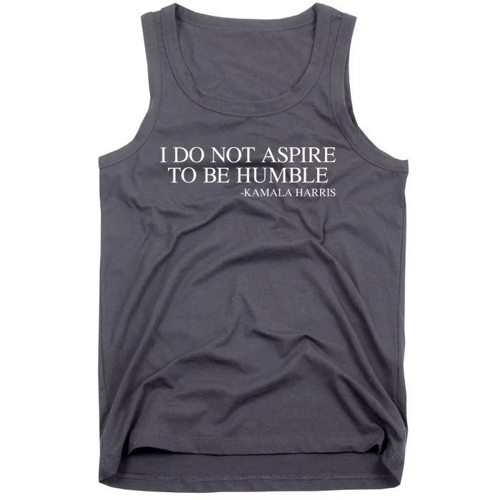 I Do Not Aspire To Be Humble Saying Quote Kamala Harris 2024 Tank Top