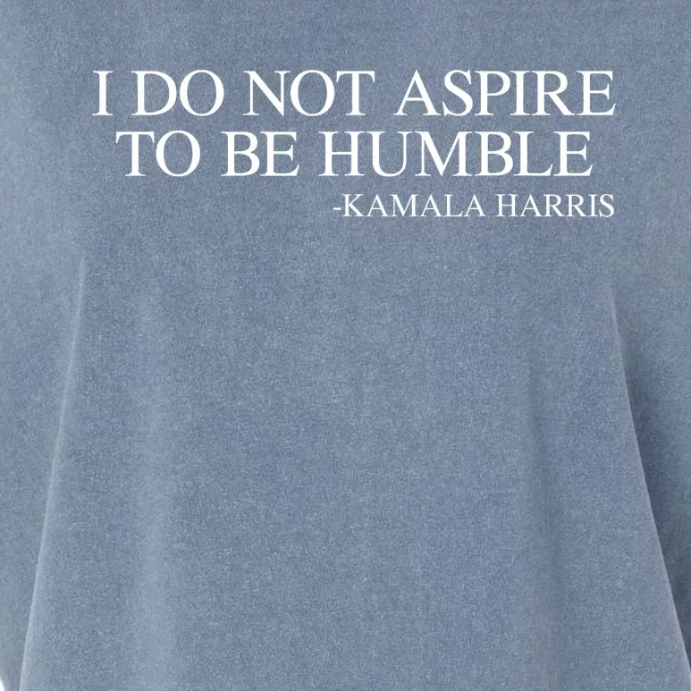 I Do Not Aspire To Be Humble Saying Quote Kamala Harris 2024 Garment-Dyed Women's Muscle Tee