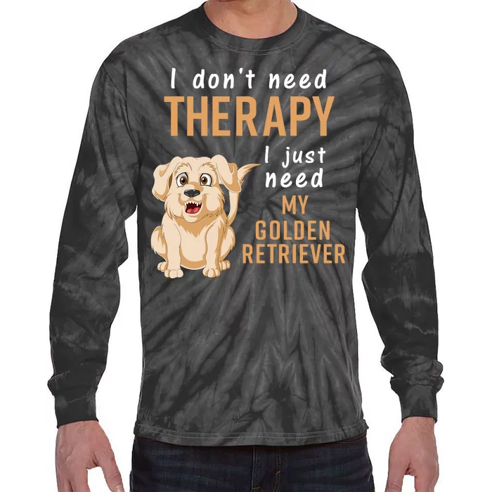 I Don't Need Therapy I Just Need My Golden Retriver Tie-Dye Long Sleeve Shirt