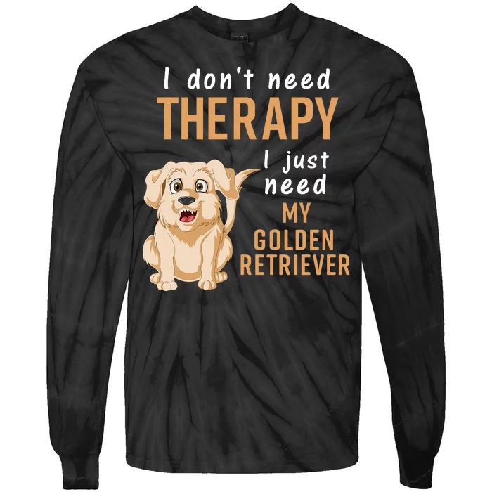 I Don't Need Therapy I Just Need My Golden Retriver Tie-Dye Long Sleeve Shirt