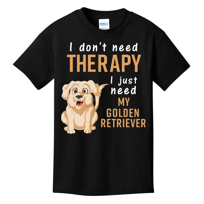 I Don't Need Therapy I Just Need My Golden Retriver Kids T-Shirt