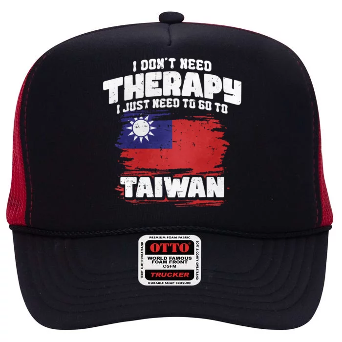 I Don't Need Therapy I Just Need To Go To Taiwan Cute Gift High Crown Mesh Trucker Hat