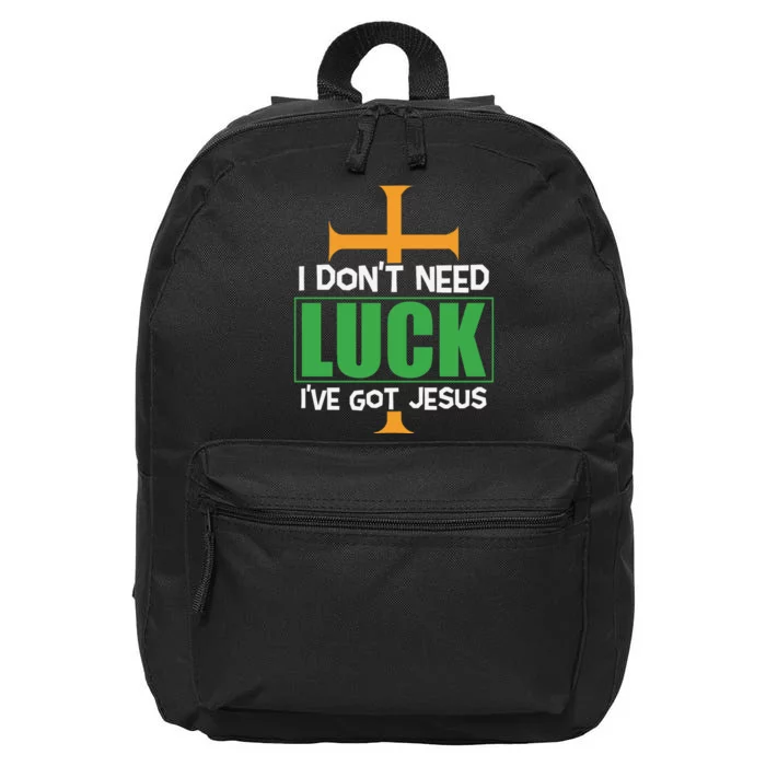 I Don't Need Luck I've Got Jesus St Patricks Day 16 in Basic Backpack