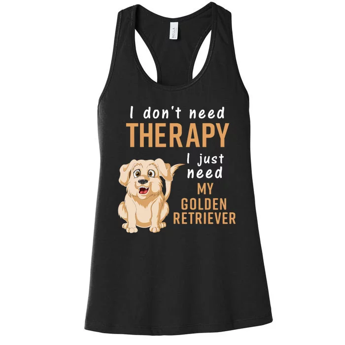 I Dont Need Therapy I Just Need My Golden Retriver Women's Racerback Tank