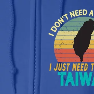 I Don't Need Therapy I Just Need To Go To Taiwan Vacation Gift Full Zip Hoodie