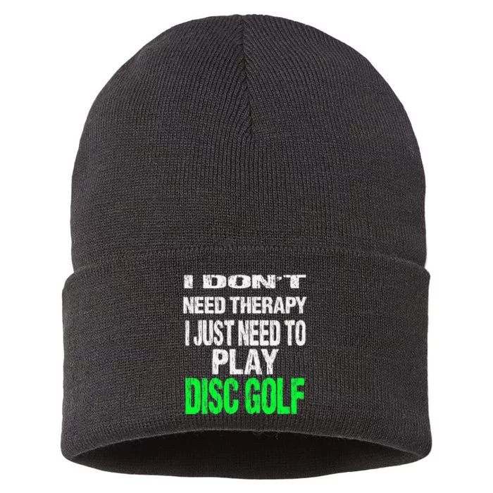 I Don't Need Therapy I Just Need To Play Disc Golf Lover Sustainable Knit Beanie