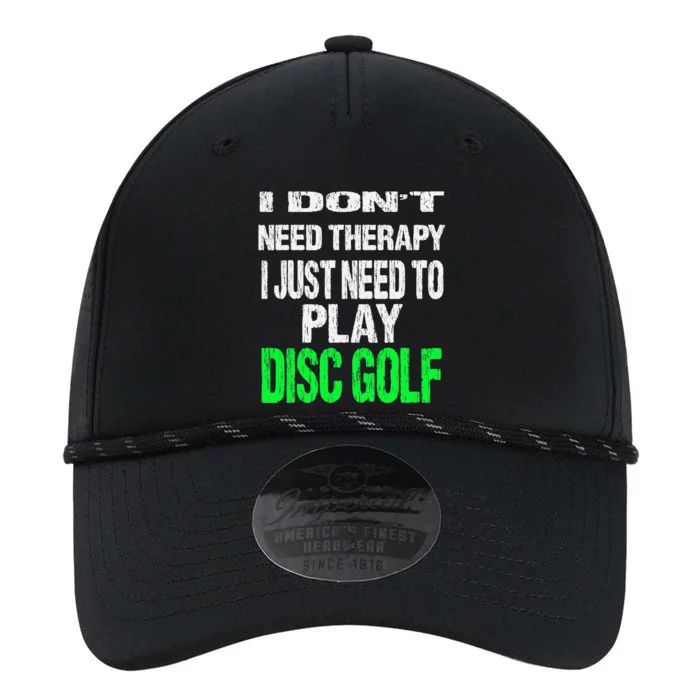 I Don't Need Therapy I Just Need To Play Disc Golf Lover Performance The Dyno Cap