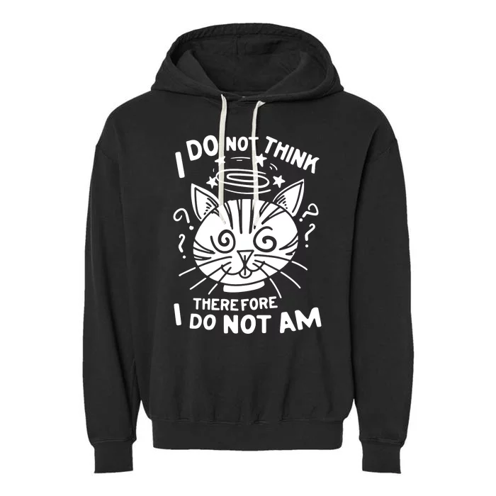 I Do Not Think Therefore I Do Not Am Garment-Dyed Fleece Hoodie