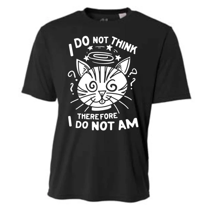 I Do Not Think Therefore I Do Not Am Cooling Performance Crew T-Shirt