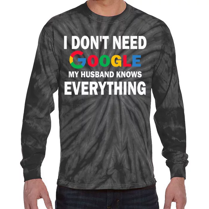 I DonT Need Google My Husband Knows Everything Tie-Dye Long Sleeve Shirt