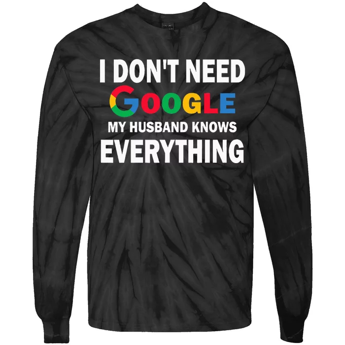 I DonT Need Google My Husband Knows Everything Tie-Dye Long Sleeve Shirt