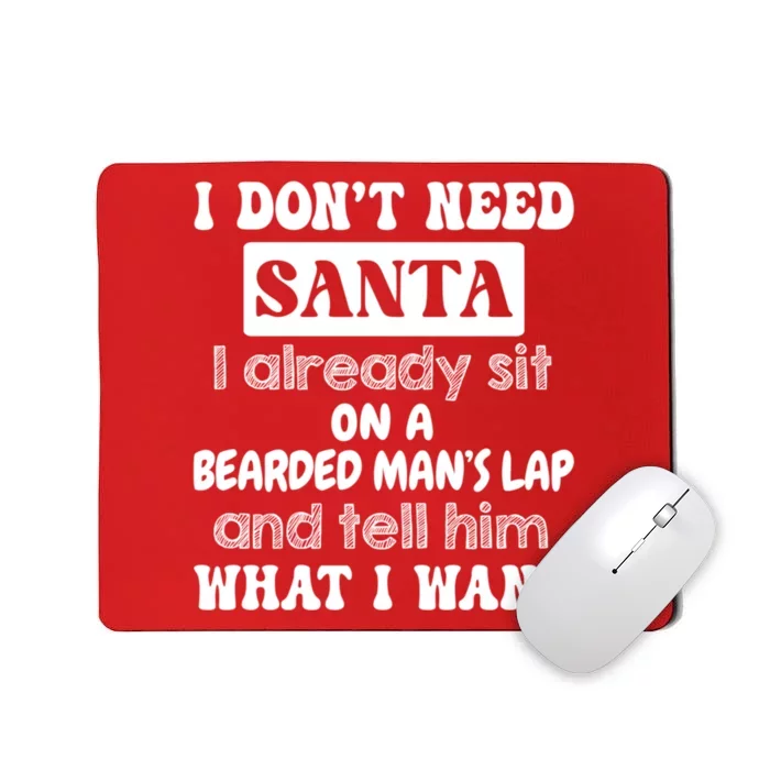 I DonT Need Santa I Already Sit On A Bearded ManS Lap Mousepad