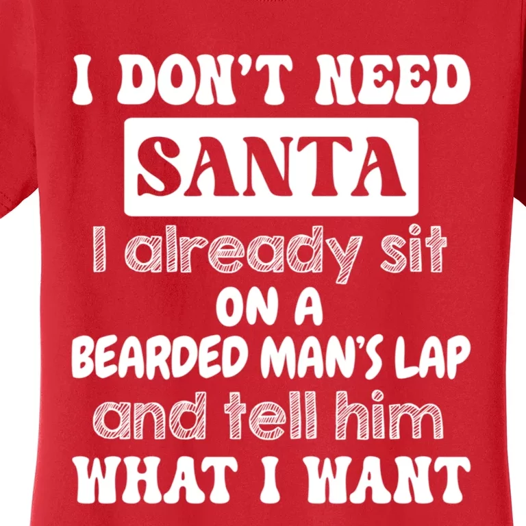 I DonT Need Santa I Already Sit On A Bearded ManS Lap Women's T-Shirt