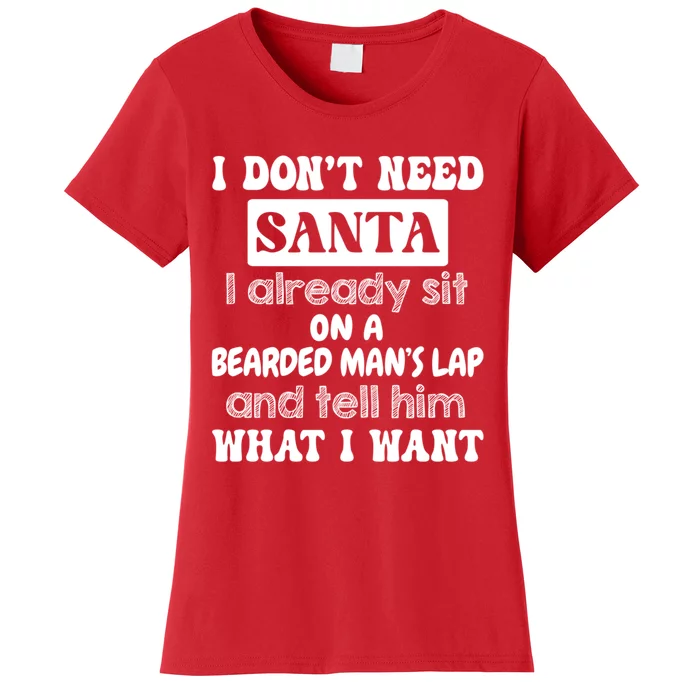 I DonT Need Santa I Already Sit On A Bearded ManS Lap Women's T-Shirt