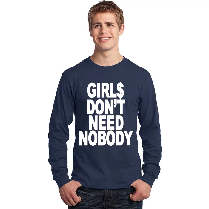 I Dont Need Nobody Funny Girl Tall Long Sleeve T-Shirt