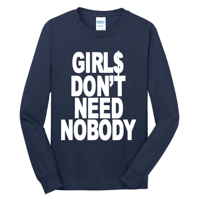 I Dont Need Nobody Funny Girl Tall Long Sleeve T-Shirt