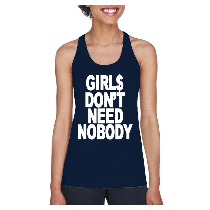 I Dont Need Nobody Funny Girl Women's Racerback Tank