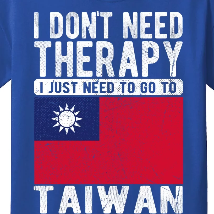 I Don´t Need Therapy I Just Need To Go To Taiwan Cool Gift Kids T-Shirt