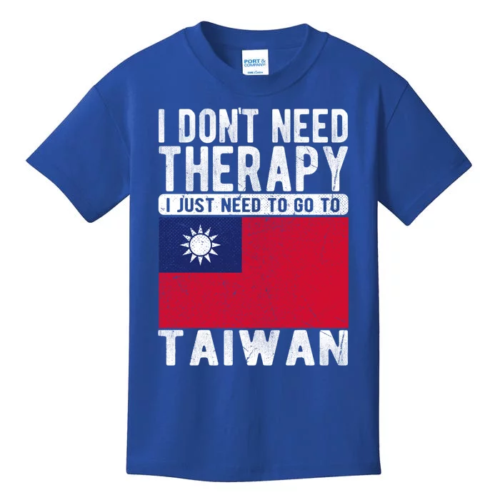 I Don´t Need Therapy I Just Need To Go To Taiwan Cool Gift Kids T-Shirt