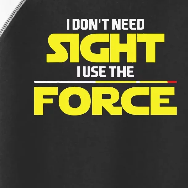 I Don't Need Sight I Use the Force Blind Blindness Vision Toddler Fine Jersey T-Shirt