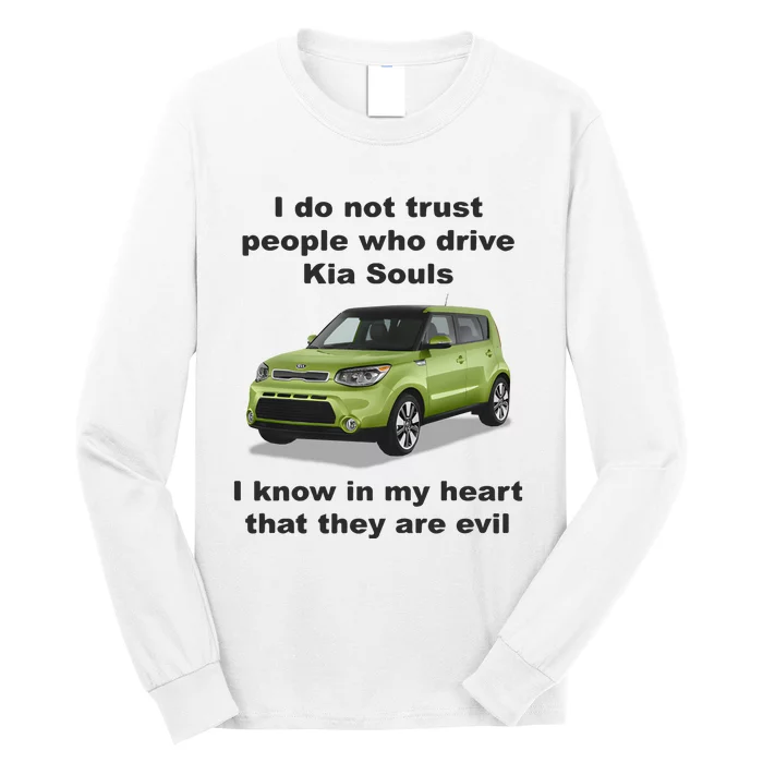 I Do Not Trust People Who Drive Kia Souls Joke Long Sleeve Shirt