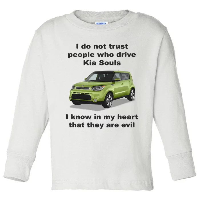 I Do Not Trust People Who Drive Kia Souls Joke Toddler Long Sleeve Shirt