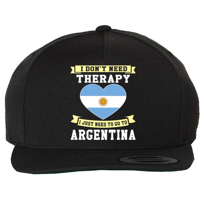 I Don't Need Therapy I Just Need To Go To Argentina Cool Gift Wool Snapback Cap