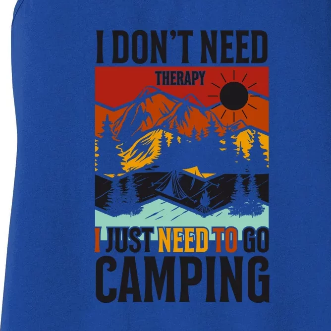 I Dont Need Therapy I Just Need To Go Camping Gift Women's Racerback Tank