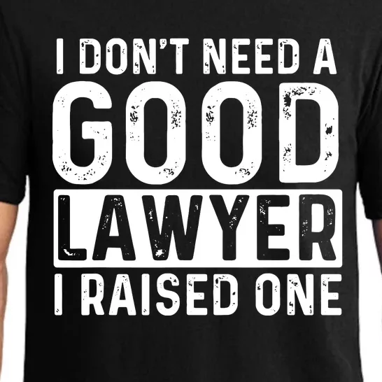 I Dont Need A Good Lawyer I Raised One Law School Lawyer Pajama Set