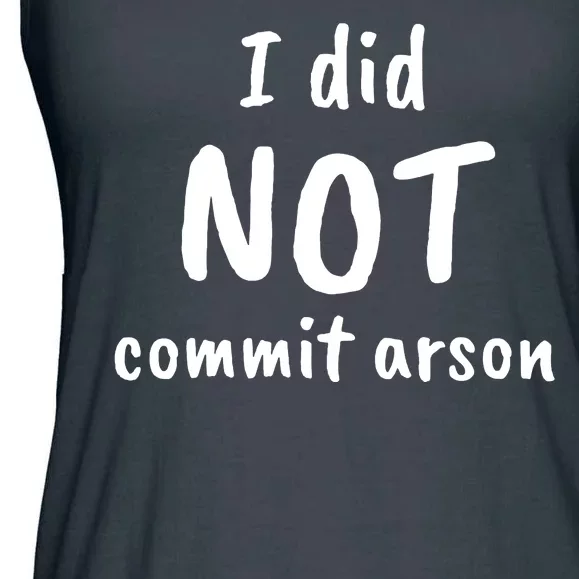 I Did Not Commit Arson Quote Ladies Essential Flowy Tank