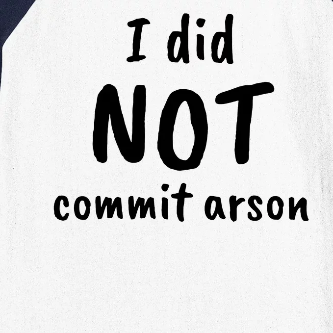 I Did Not Commit Arson Quote Baseball Sleeve Shirt