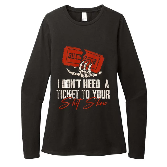 I DonT Need A Ticket To Your Shit Show Womens CVC Long Sleeve Shirt