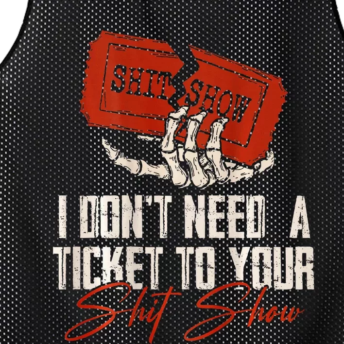 I DonT Need A Ticket To Your Shit Show Mesh Reversible Basketball Jersey Tank